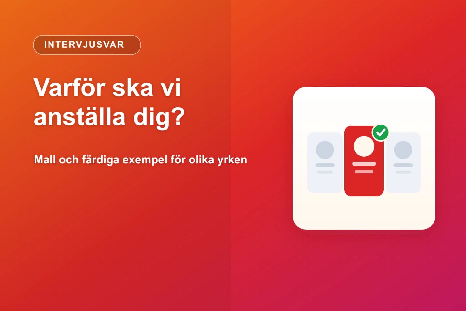 Kandidat som med självförtroende argumenterar för varför arbetsgivaren ska välja just hen.